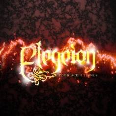 Elegeion : For Blacker Things Elegeion : For Blacker Things